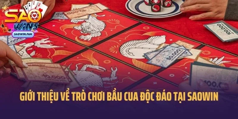 Giới thiệu về trò chơi bầu cua độc đáo tại cổng game saowin 