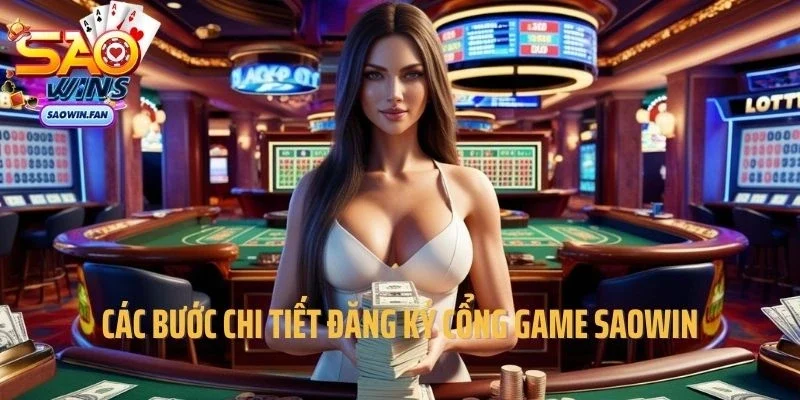 Các bước chi tiết đăng ký cổng game saowin