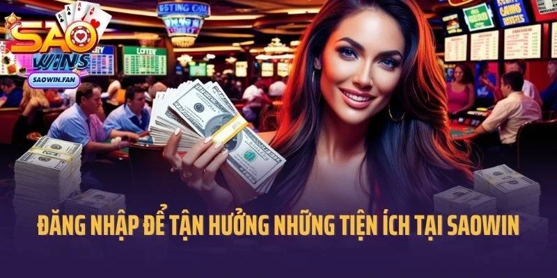 Đăng nhập để tận hưởng những tiện ích tại saowin