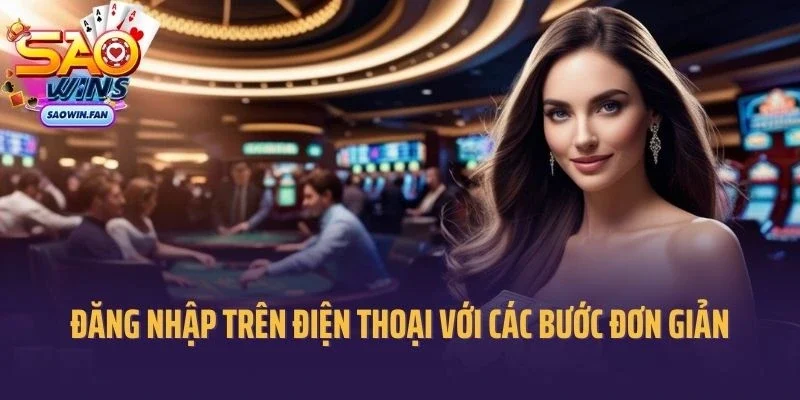 Đăng nhập trên điện thoại với các bước đơn giản