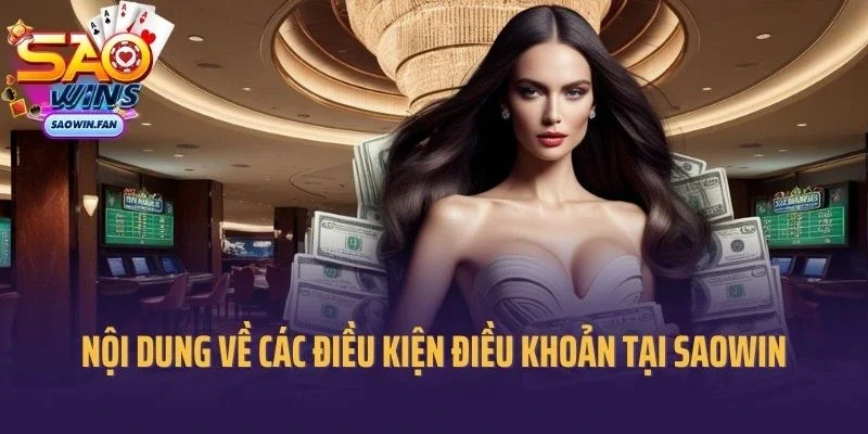 Chi tiết nội dung về các điều kiện điều khoản tại Saowin