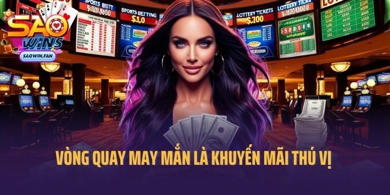 Vòng quay may mắn là chương trình khuyến mãi thú vị 
