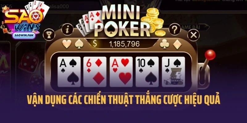 Mini Poker Saowin - Vận Dụng Các Chiến Thuật Thắng Cược Hiệu Quả