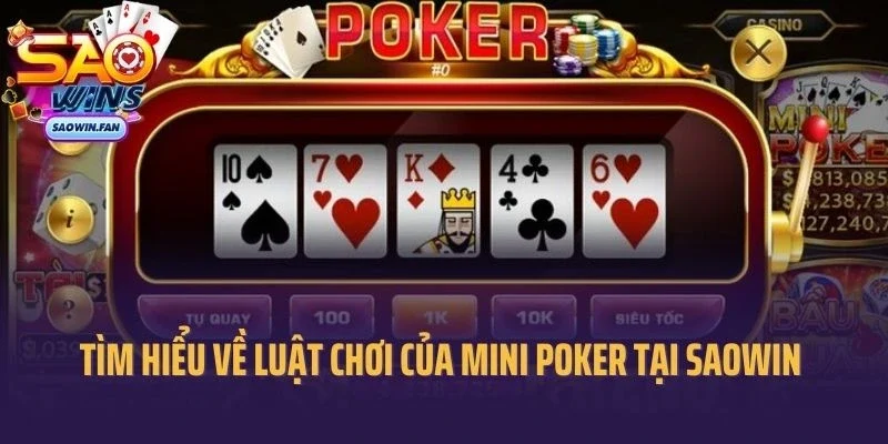 Tìm hiểu về luật chơi của mini poker tại Saowin 