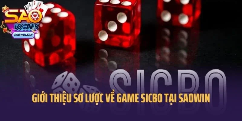 Giới thiệu sơ lược về game sicbo tại Saowin